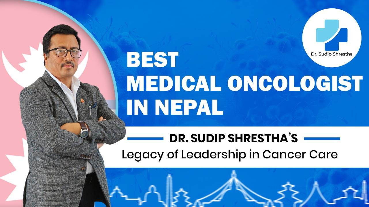 Best Medical Oncologist in Nepal